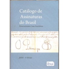 CATÁLOGO ASSINATURAS BRASIL - SEMI-NOVO - 2013 - EXCELENTE ESTADO - 1ª EDIÇÃO "O PRINCIPE" - PERSONALIDADES LUSO-BRASILEIRAS