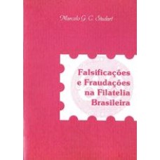 CATÁLOGO FALSIFICAÇÕES E FRAUDAÇÕES NA FILATELIA BRASILEIRA - MARCELO G. C. STUDART